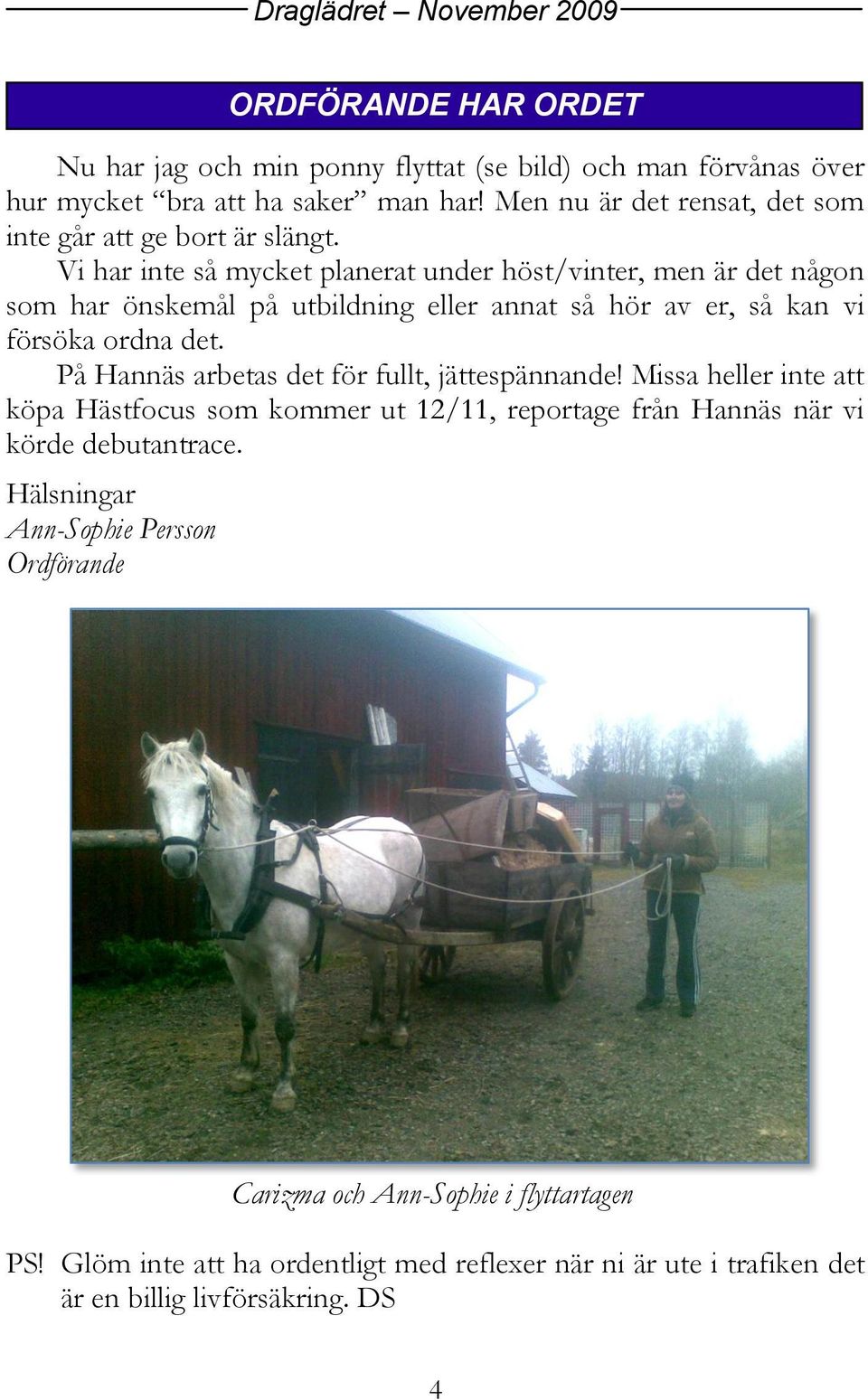 På Hannäs arbetas det för fullt, jättespännande! Missa heller inte att köpa Hästfocus som kommer ut 12/11, reportage från Hannäs när vi körde debutantrace.