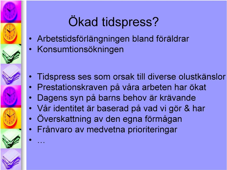 orsak till diverse olustkänslor Prestationskraven på våra arbeten har ökat