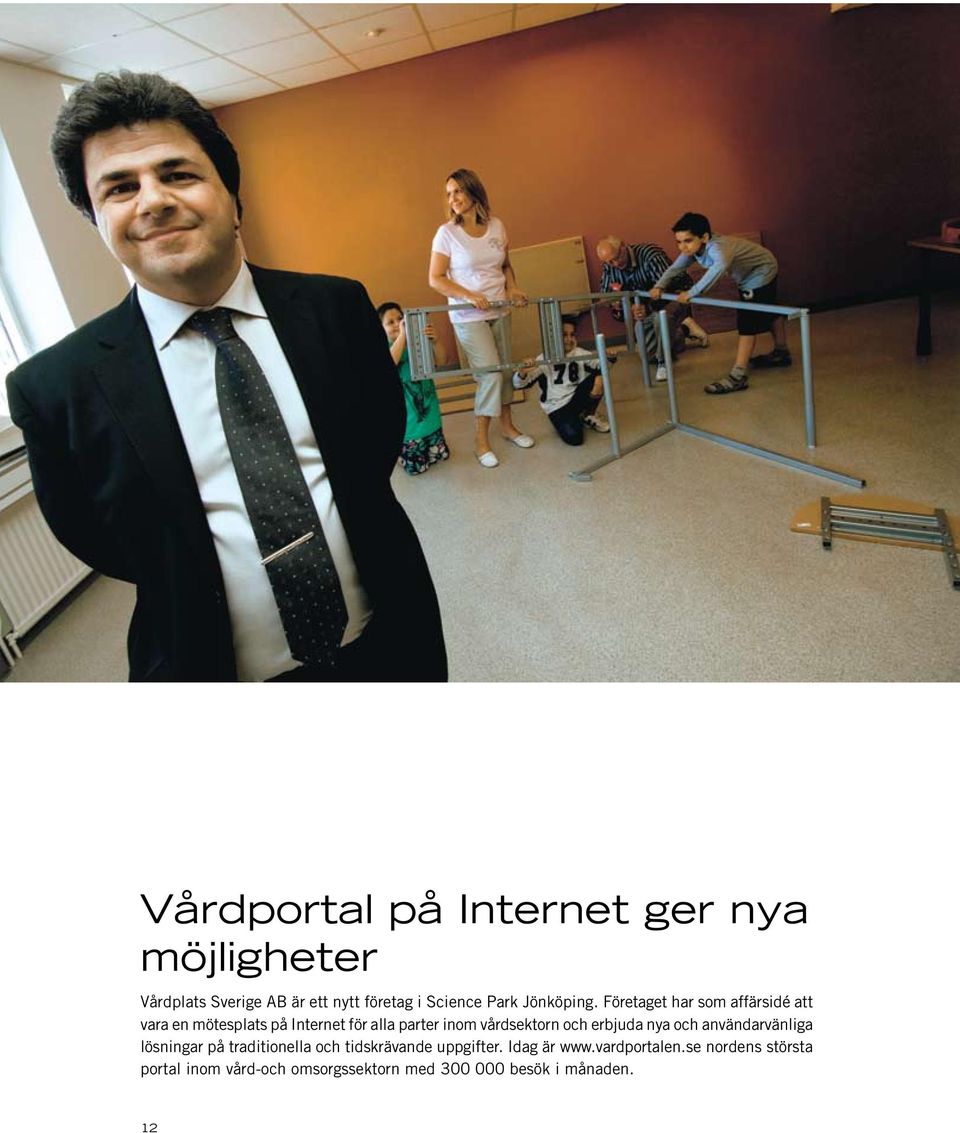 Företaget har som affärsidé att vara en mötesplats på Internet för alla parter inom vårdsektorn och