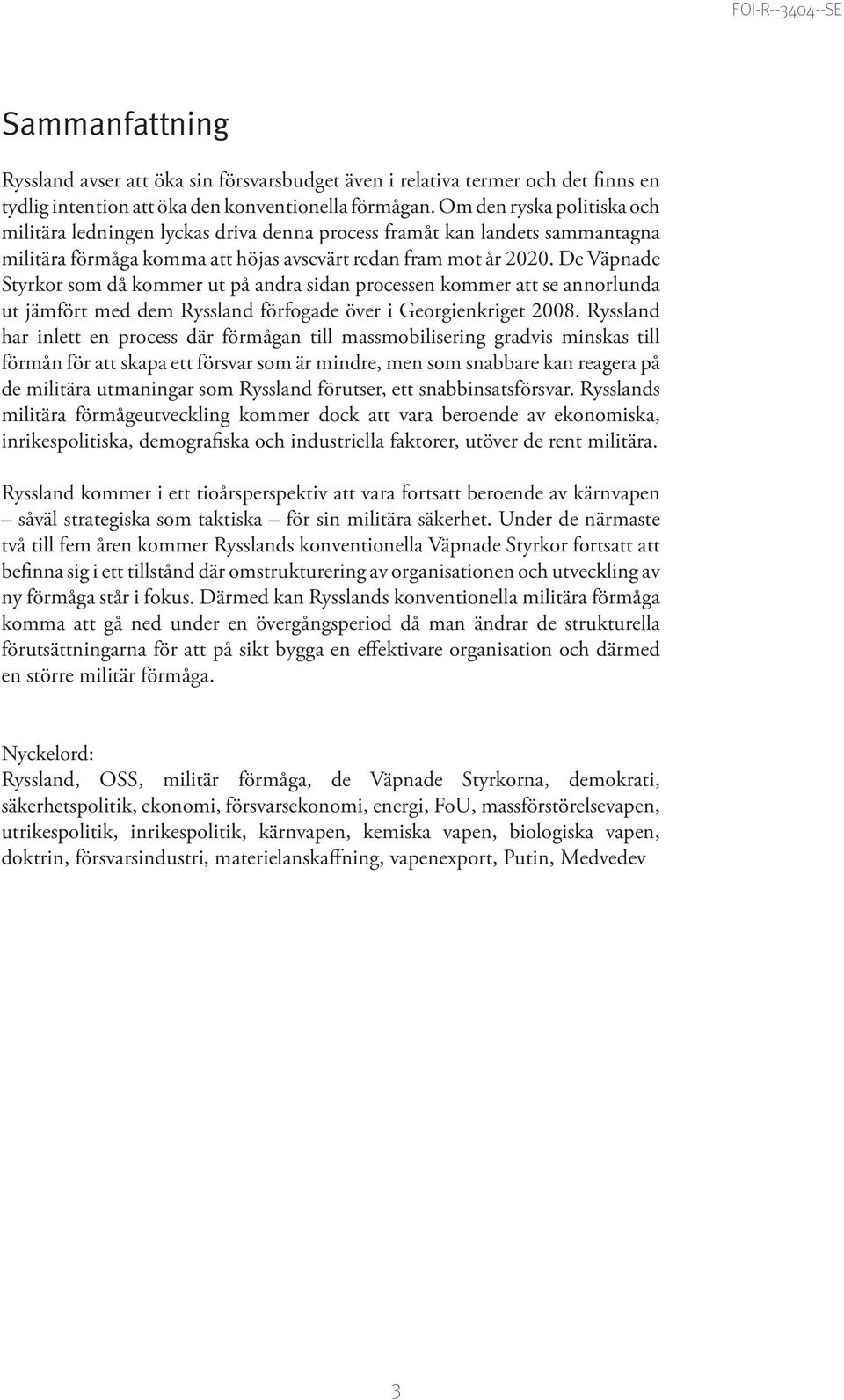 De Väpnade Styrkor som då kommer ut på andra sidan processen kommer att se annorlunda ut jämfört med dem Ryssland förfogade över i Georgienkriget 2008.