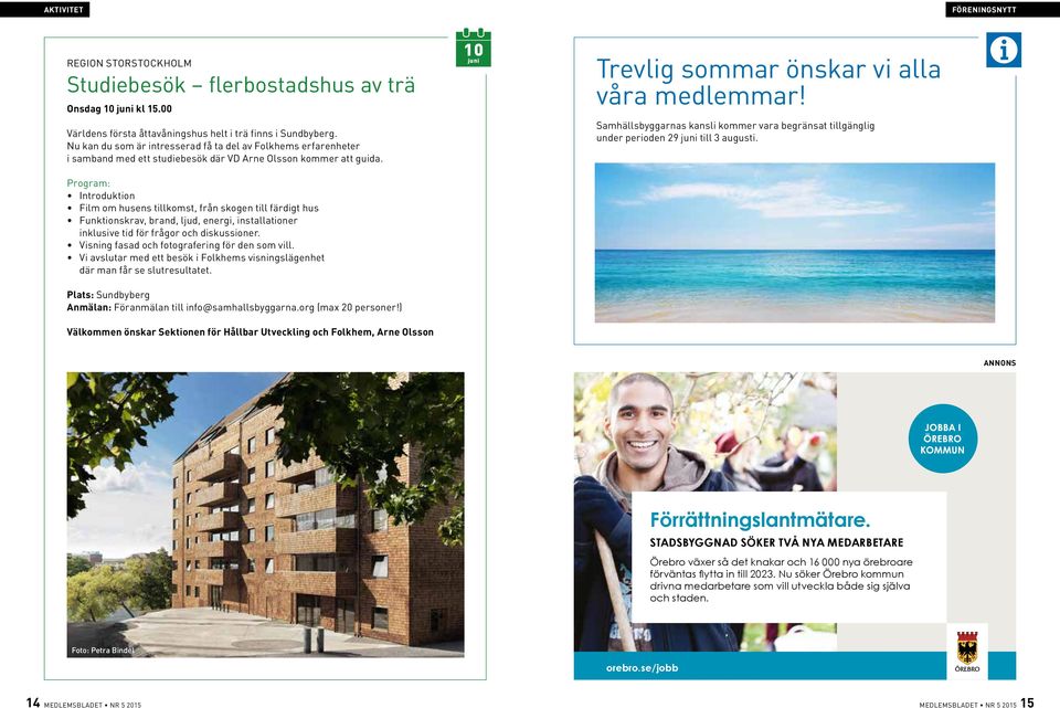 Samhällsbyggarnas kansli kommer vara begränsat tillgänglig under perioden 29 juni till 3 augusti.