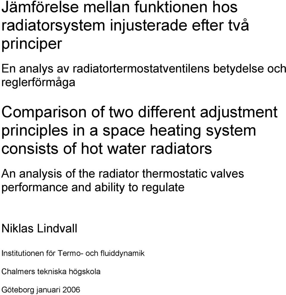 space heating system consists of hot water radiators An analysis of the radiator thermostatic valves