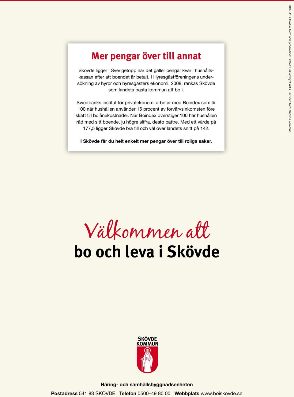 Swedbanks institut för privatekonomi arbetar med Boindex som är 100 när hushållen använder 15 procent av förvärvsinkomsten före skatt till bolånekostnader.