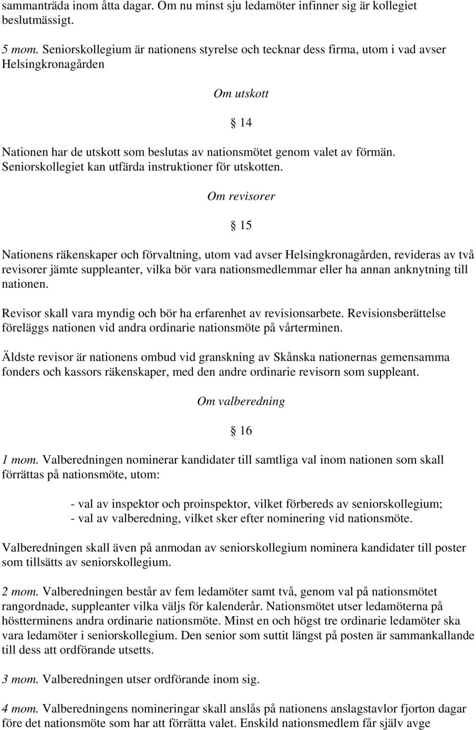 Seniorskollegiet kan utfärda instruktioner för utskotten.