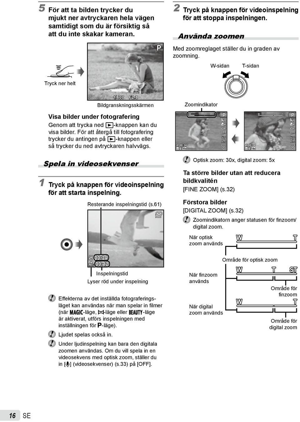 8 Bildgranskningsskärmen Visa bilder under fotografering Genom att trycka ned q-knappen kan du visa bilder.