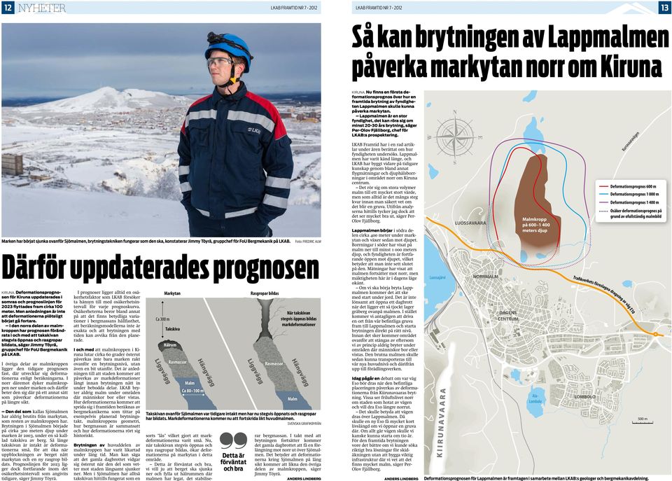 Lappmalmen är en stor fyndighet, det kan röra sig om minst 20-30 års brytning, säger Per-Olov Fjällborg, chef för LKAB:s prospektering.