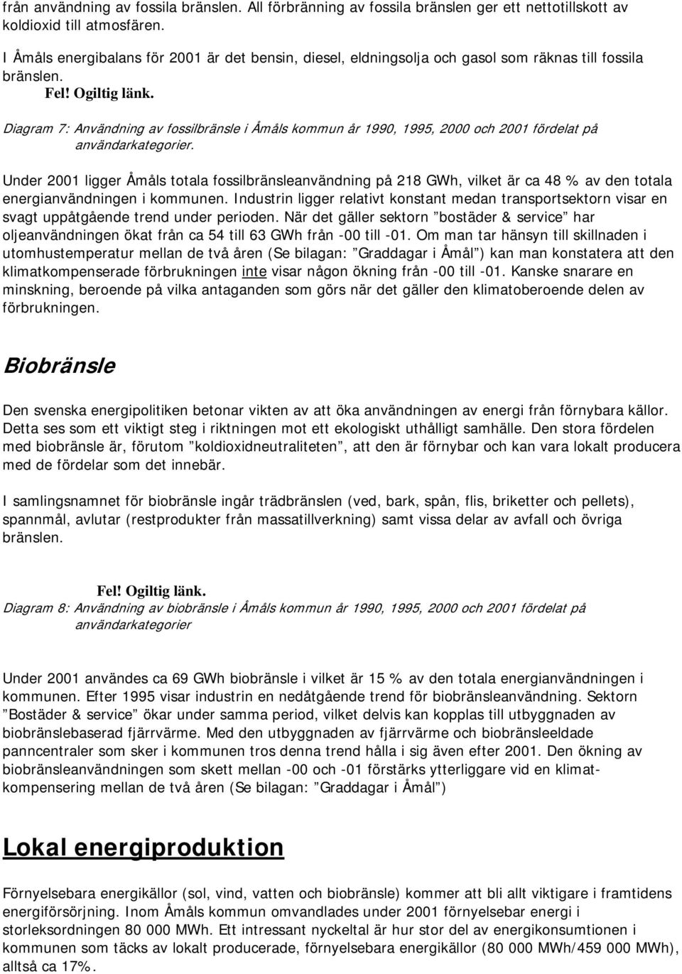 Diagram 7: Användning av fossibränse i Åmås kommun år 1990, 1995, 2000 och 2001 fördeat på användarkategorier.