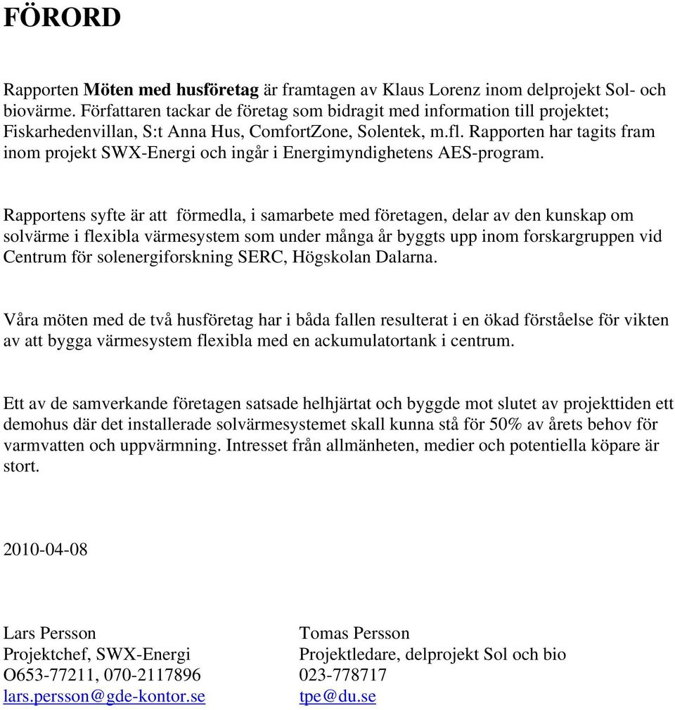 Rapporten har tagits fram inom projekt SWX-Energi och ingår i Energimyndighetens AES-program.