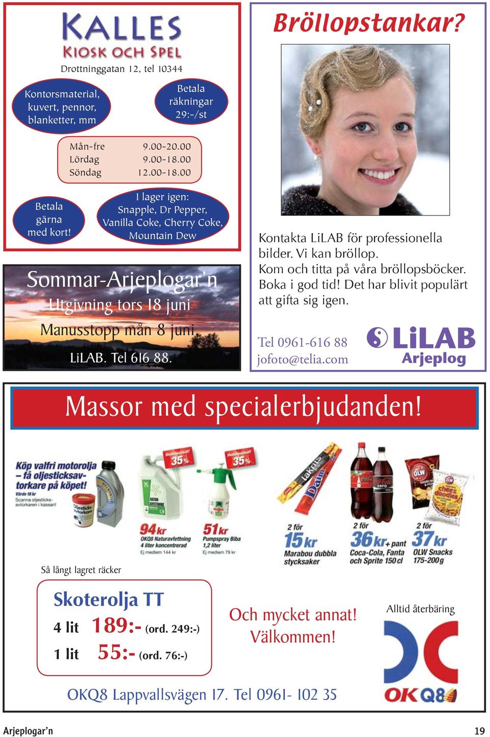 Kontakta LiLAB för professionella bilder. Vi kan bröllop. Kom och titta på våra bröllopsböcker. Boka i god tid! Det har blivit populärt att gifta sig igen. Tel 0961-616 88 jofoto@telia.