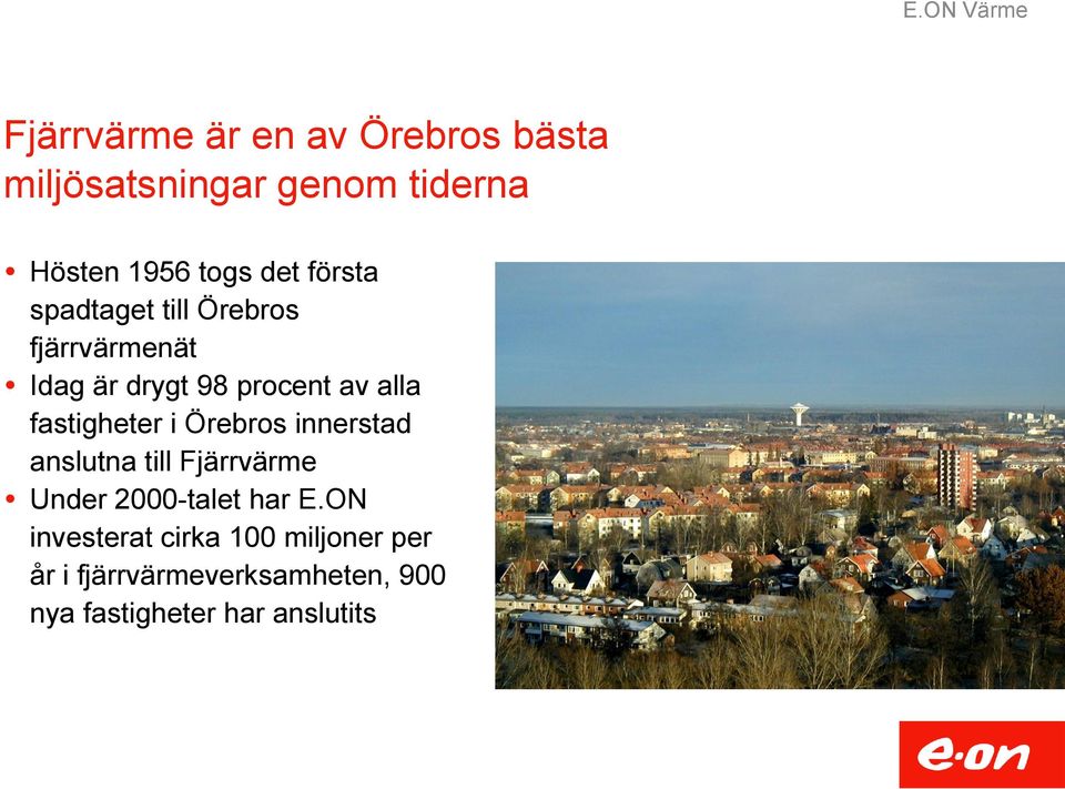 fastigheter i Örebros innerstad anslutna till Fjärrvärme Under 2000-talet har E.
