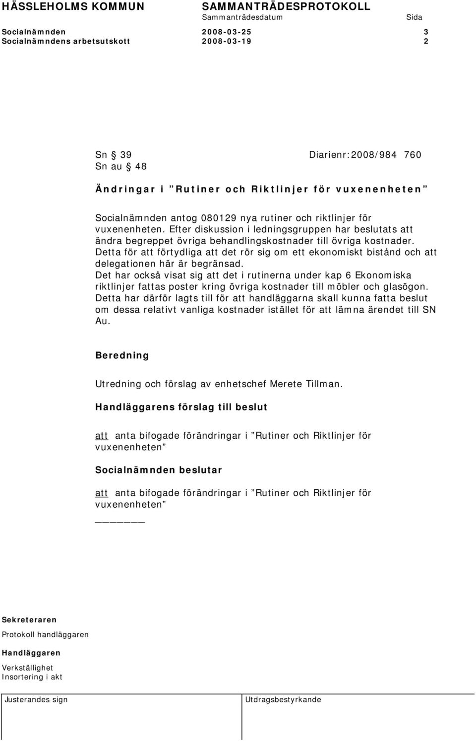 Detta för att förtydliga att det rör sig om ett ekonomiskt bistånd och att delegationen här är begränsad.