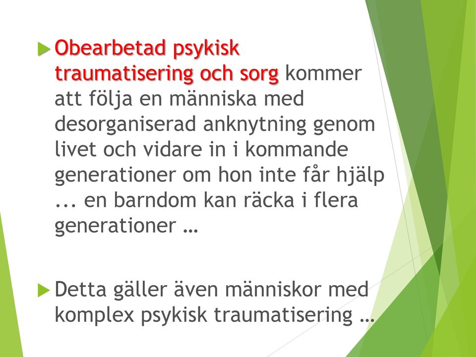 kommande generationer om hon inte får hjälp.