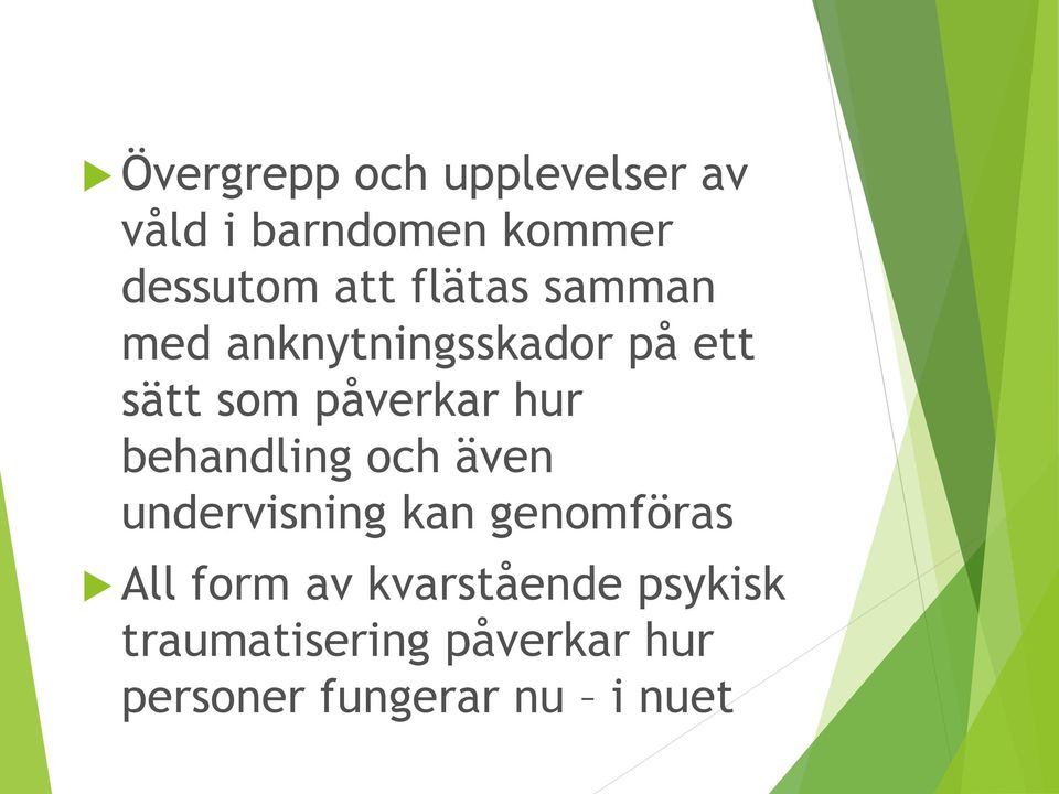 behandling och även undervisning kan genomföras All form av