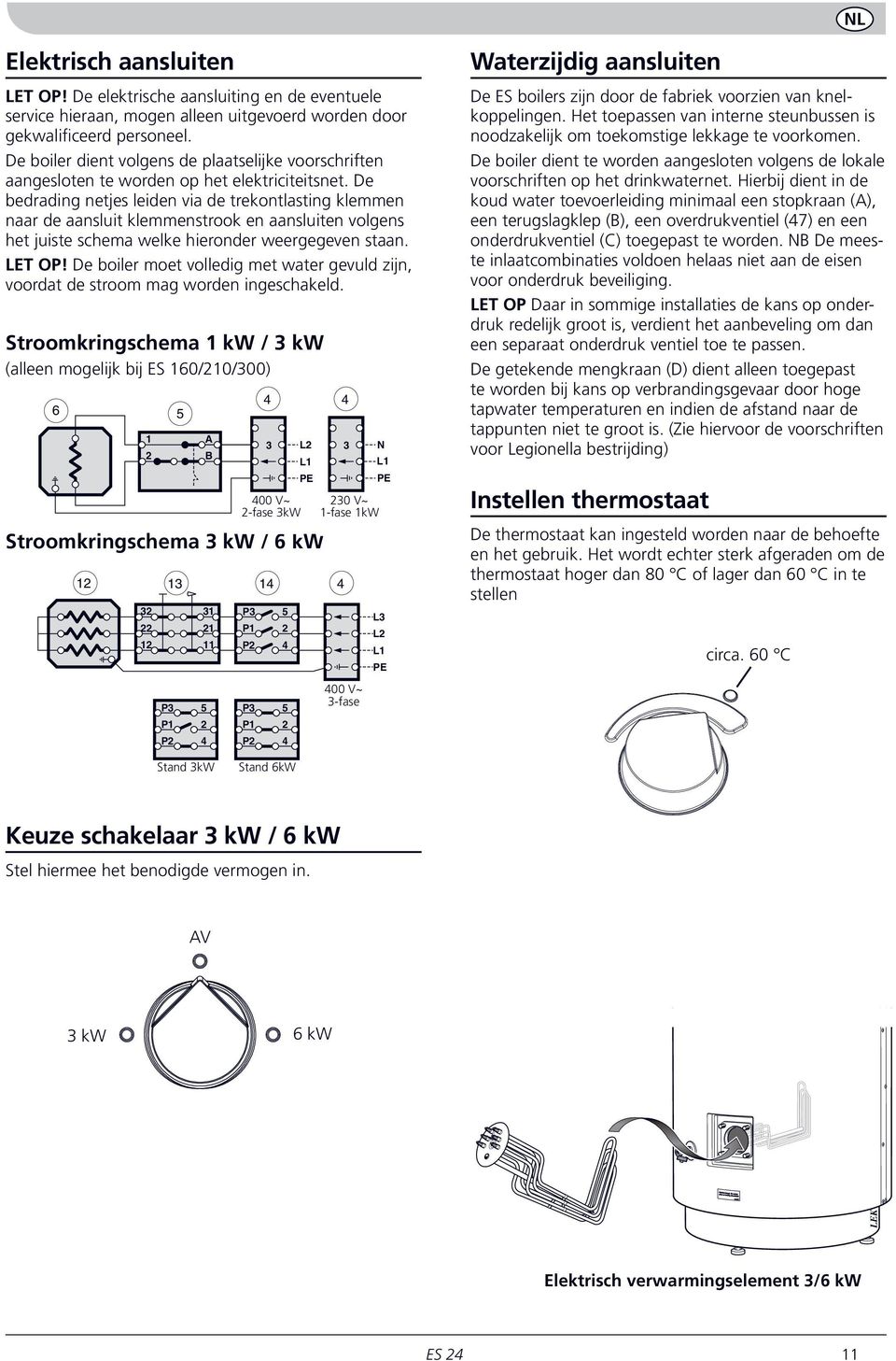 De bedrading netjes leiden via de trekontlasting klemmen naar de aansluit klemmenstrook en aansluiten volgens het juiste schema welke hieronder weergegeven staan. LET OP!