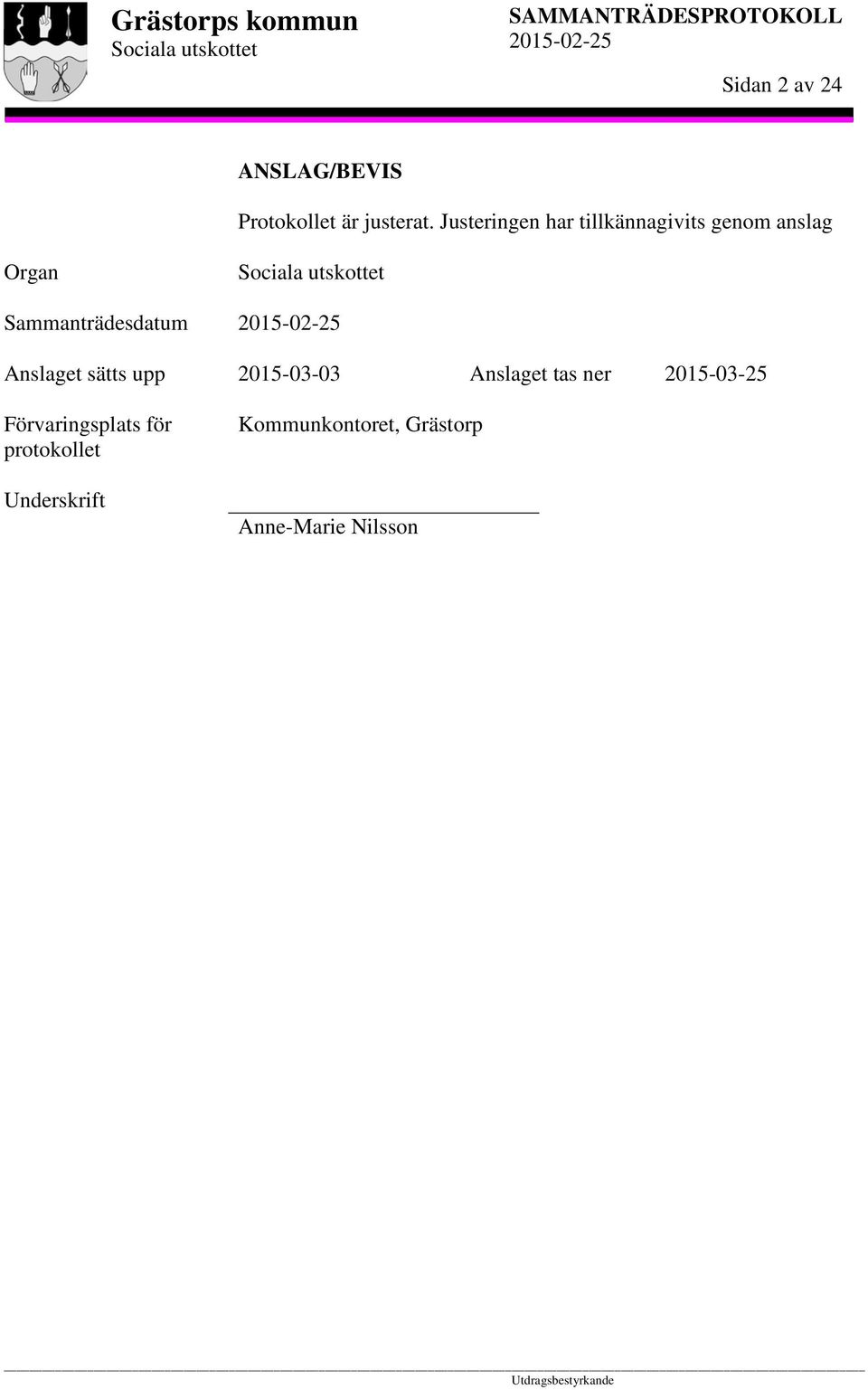 Sammanträdesdatum Anslaget sätts upp 2015-03-03 Anslaget tas ner