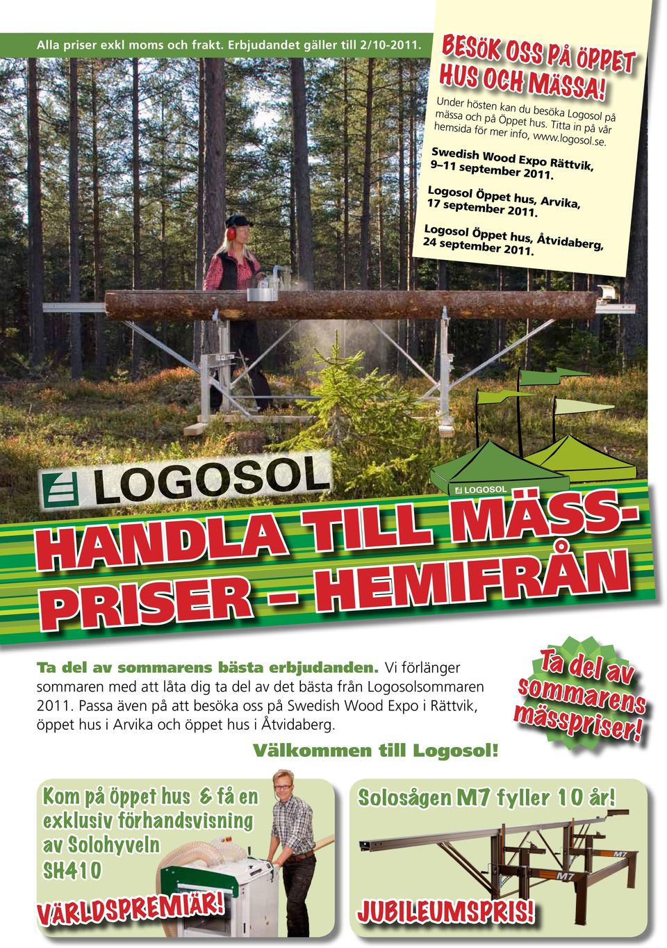 Logosol Öppet hus, Åtvidaberg, 24 september 2011. handla till hemifrån bästa erbjudanden. Vi förlänger sommaren med att låta dig ta del av det bästa från Logosolsommaren 2011.