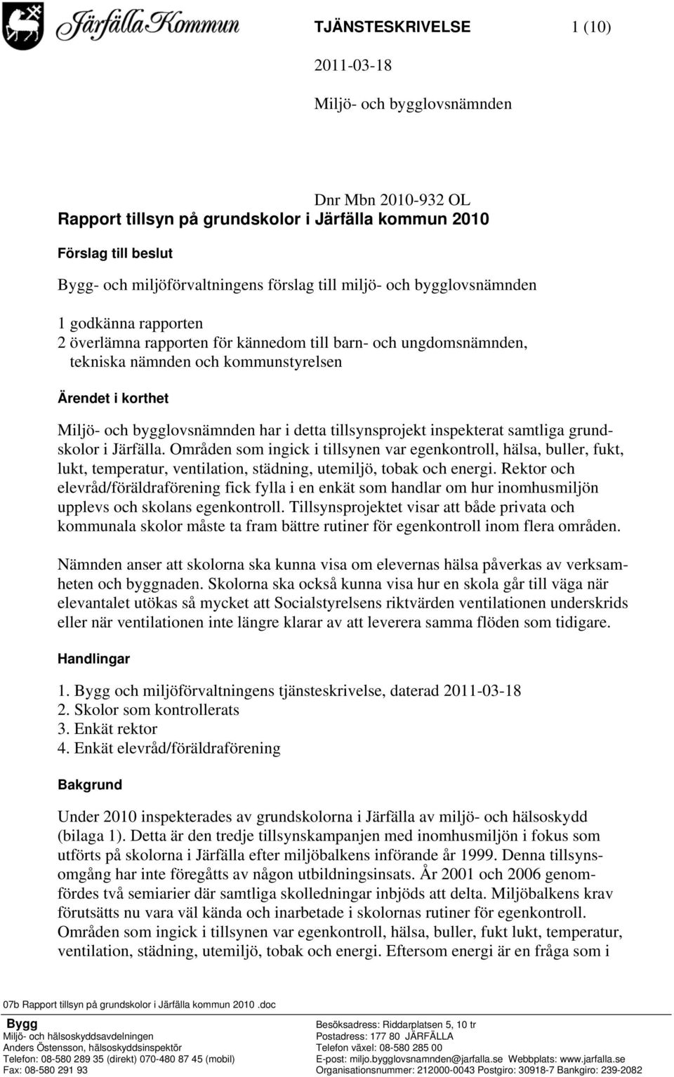 i detta tillsynsprojekt inspekterat samtliga grundskolor i Järfälla.