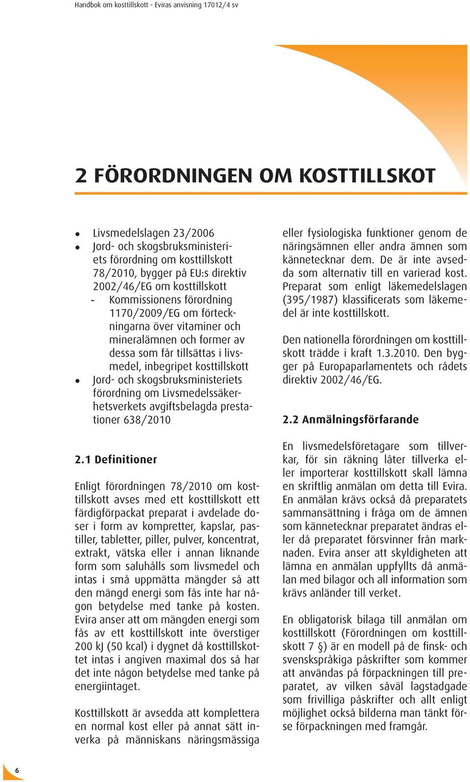 Livsmedelssäkerhetsverkets avgiftsbelagda prestationer 638/2010 2.