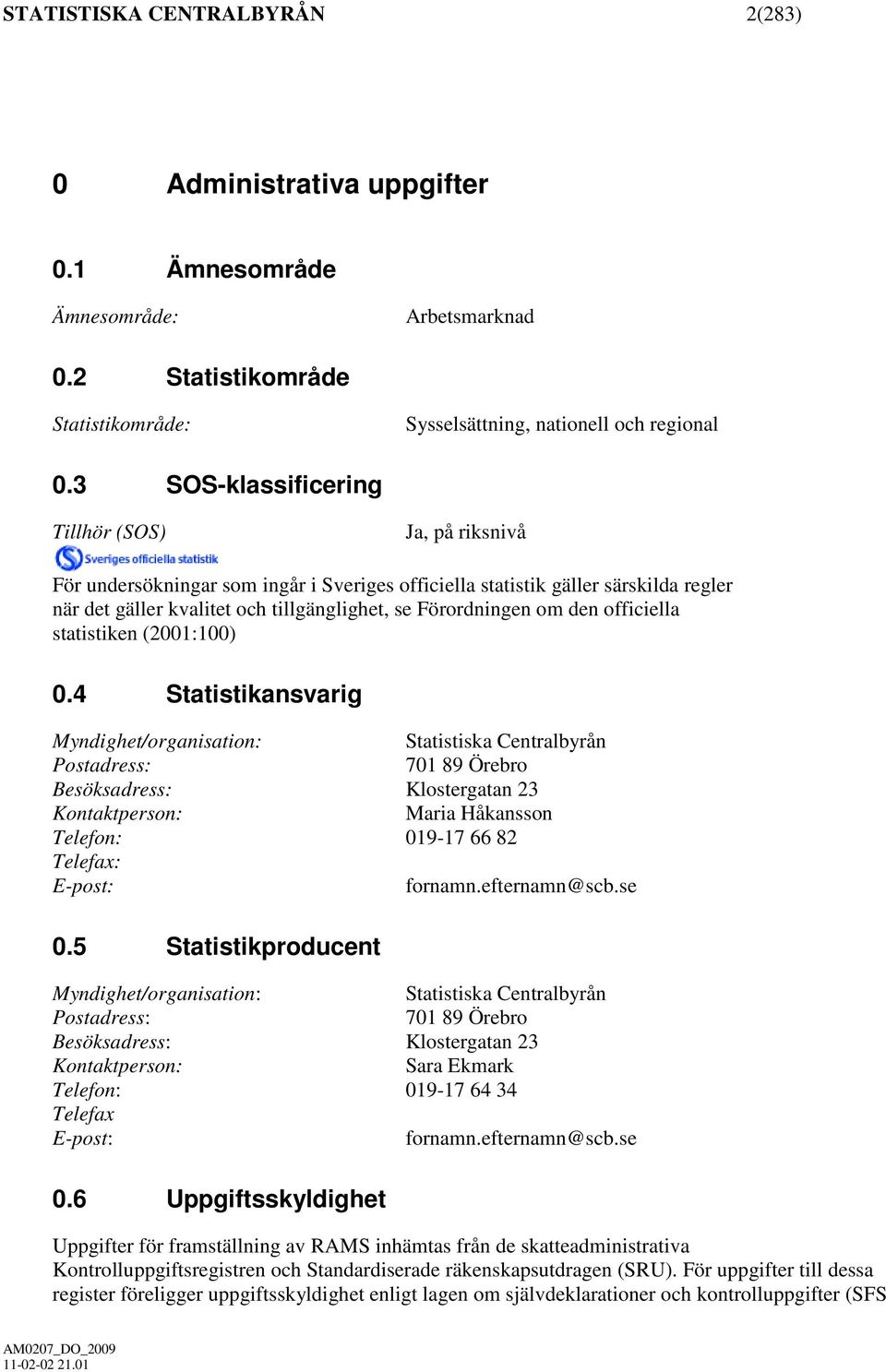 den officiella statistiken (2001:100) 0.