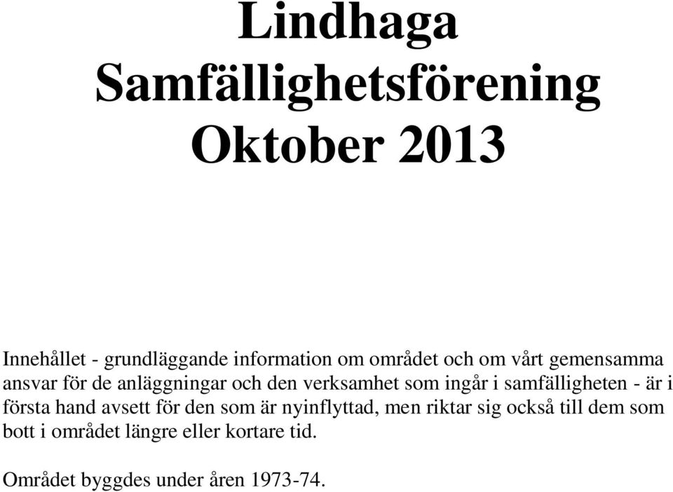 samfälligheten - är i första hand avsett för den som är nyinflyttad, men riktar sig