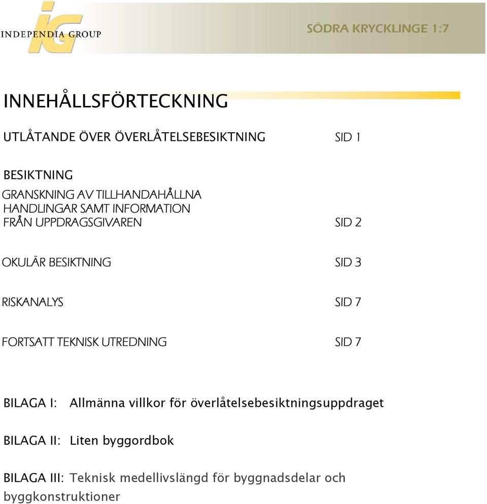 RISKANALYS SID 7 FORTSATT TEKNISK UTREDNING SID 7 BILAGA I: Allmänna villkor för