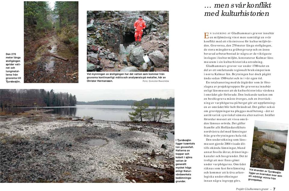 FOTO: CHRISTER RAMSTRÖM I Tjursbosjön ligger tusentals ton gruvavfall. Halterna av koppar och kobolt i sjöns vatten är generellt mycket höga enligt Naturvårdsverkets bedömningsgrunder.