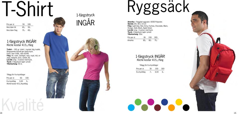 Tryck: 1-färgstryck ingår i priset Ytterkartong: 50 st.