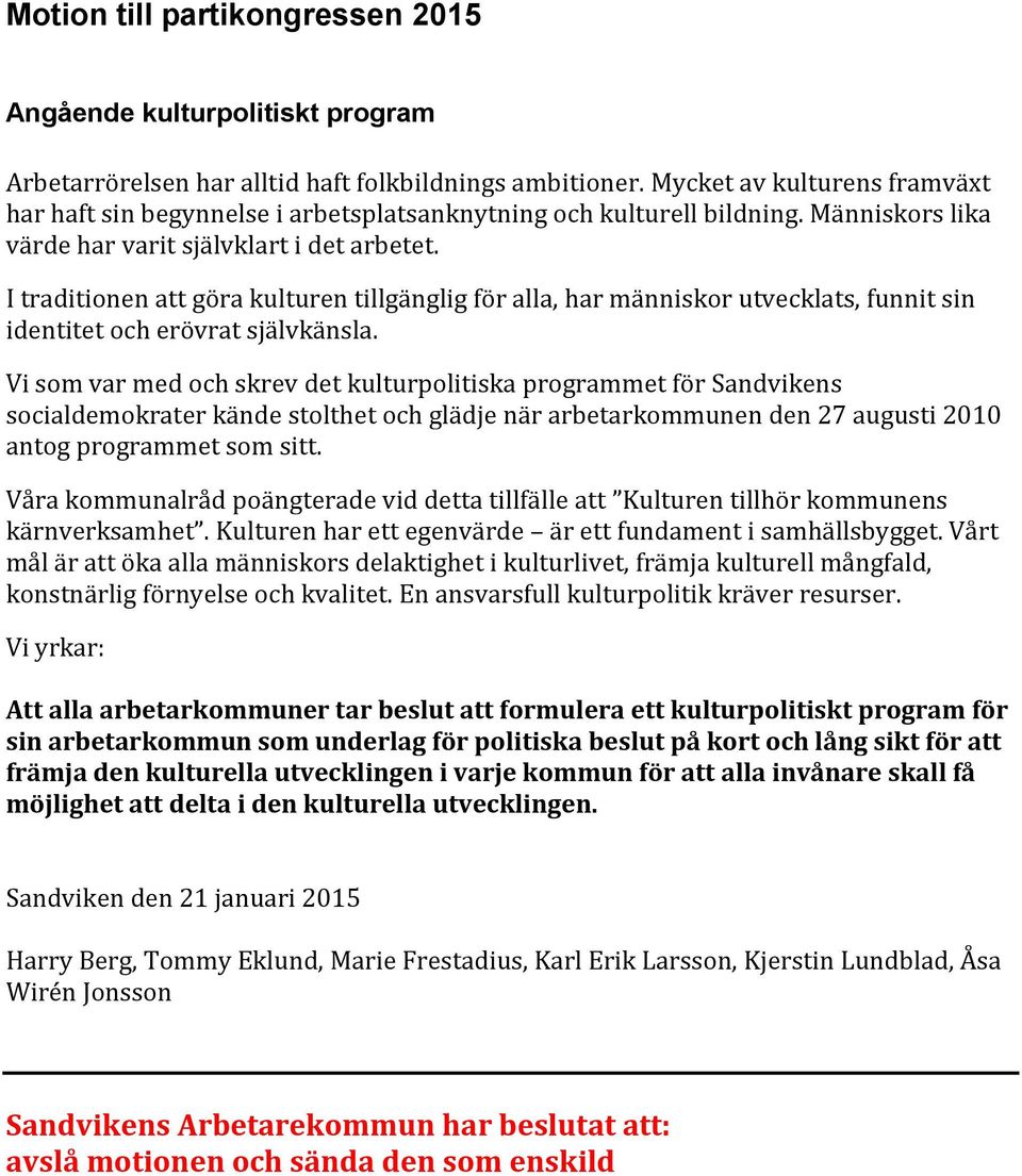 I traditionen att göra kulturen tillgänglig för alla, har människor utvecklats, funnit sin identitet och erövrat självkänsla.