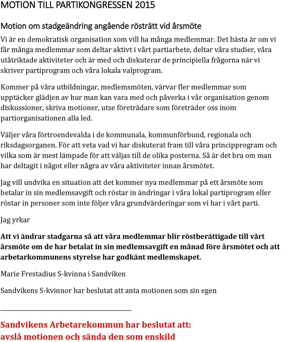 partiprogram och våra lokala valprogram.