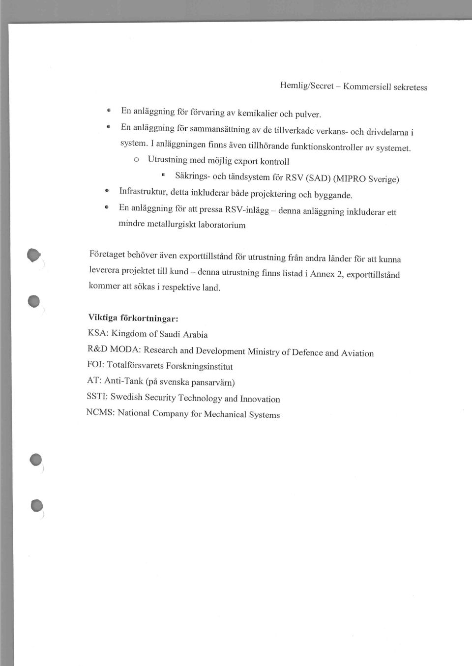 o Utrustning med mojlig export kontroll SAkrings- och tandsystem for RSV (SAD) (MIPRO Sverige) Infrastruktur, detta inkluderar bade projektering och byggande.