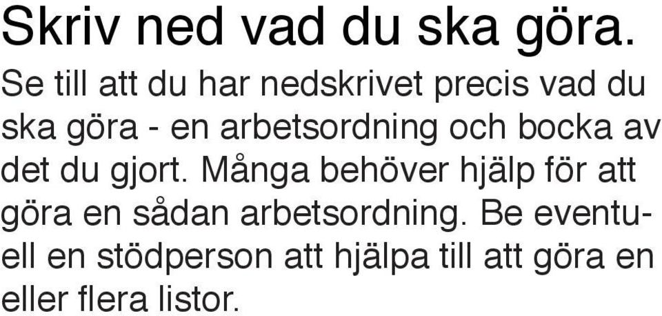 arbetsordning och bocka av det du gjort.