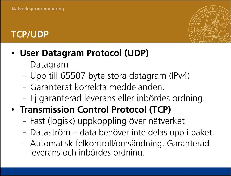 Transmission Control Protocol (TCP) Fast (logisk) uppkoppling över nätverket.