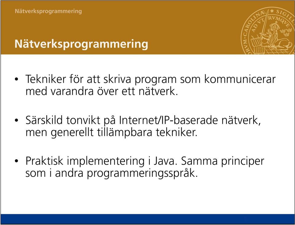 Särskild tonvikt på Internet/IP-baserade nätverk, men generellt