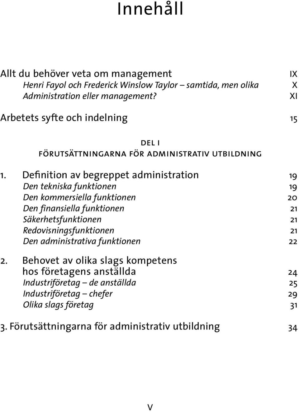 Definition av begreppet administration 19 Den tekniska funktionen 19 Den kommersiella funktionen 20 Den finansiella funktionen 21 Säkerhetsfunktionen 21