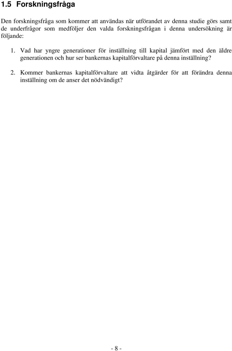 Vad har yngre generationer för inställning till kapital jämfört med den äldre generationen och hur ser bankernas