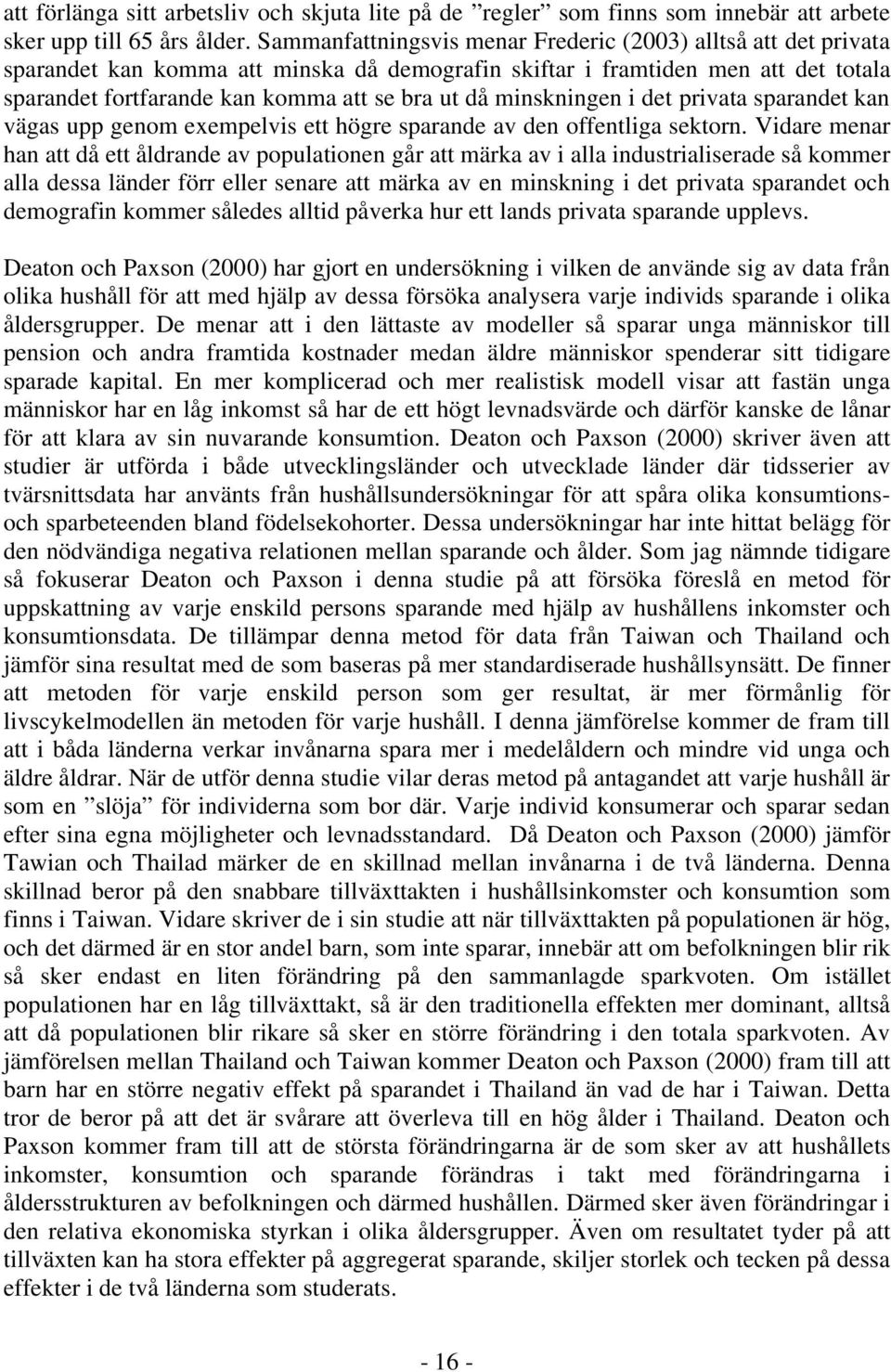 minskningen i det privata sparandet kan vägas upp genom exempelvis ett högre sparande av den offentliga sektorn.