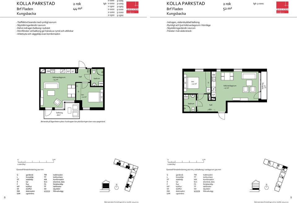 väderstreck / / ~24 m² ~11 m² M M ~12 m² / / ~27 m² ~3m² ~8m² Beroende på lägenhetens plats i huskroppen kan planlösningen även vara spegelvänd.