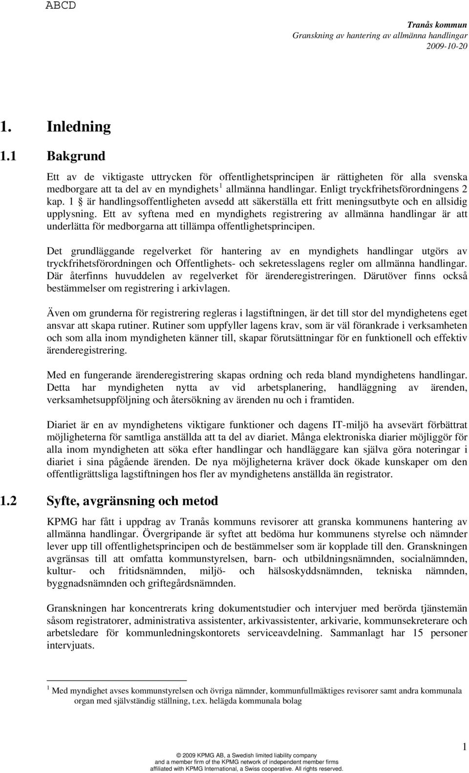 Ett av syftena med en myndighets registrering av allmänna handlingar är att underlätta för medborgarna att tillämpa offentlighetsprincipen.