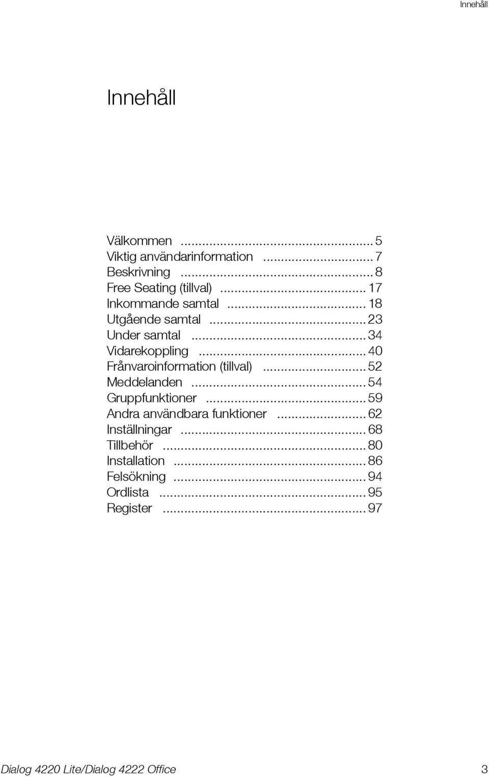 .. 40 Frånvaroinformation (tillval)... 52 Meddelanden... 54 Gruppfunktioner.