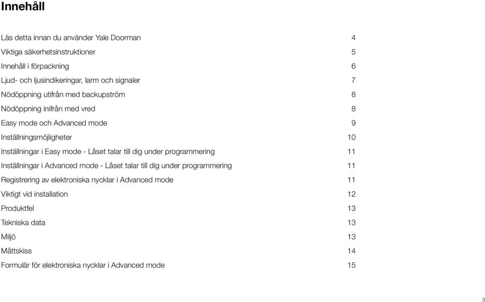 Låset talar till dig under programmering 11 Inställningar i Advanced mode - Låset talar till dig under programmering 11 Registrering av elektroniska