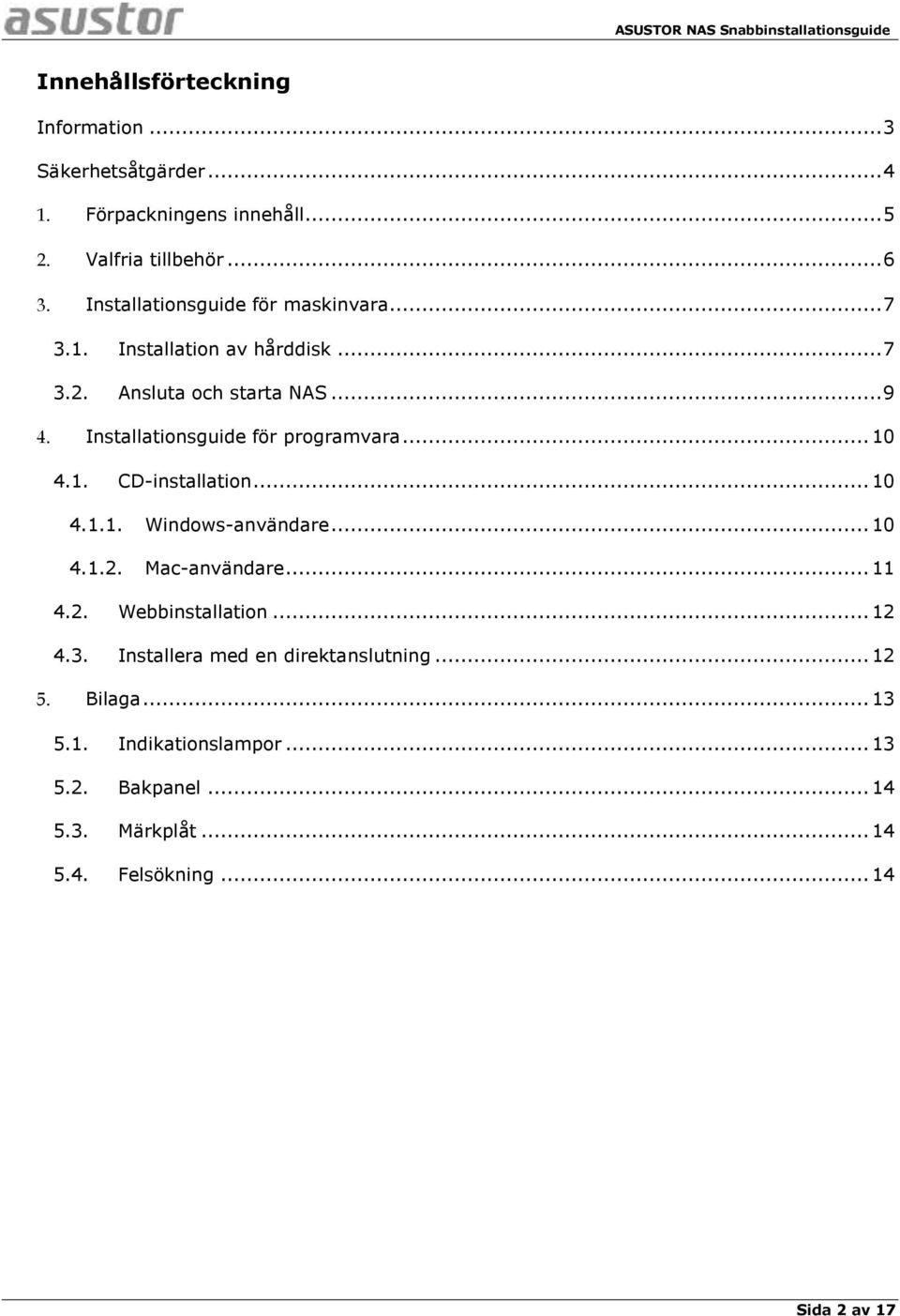 Installationsguide för programvara... 10 4.1. CD-installation... 10 4.1.1. Windows-användare... 10 4.1.2. Mac-användare... 11 4.2. Webbinstallation.