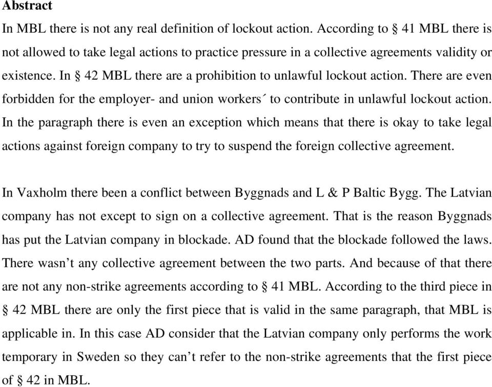 There are even forbidden for the employer- and union workers to contribute in unlawful lockout action.