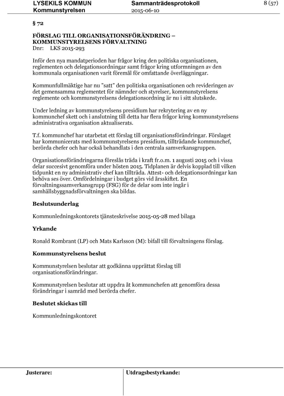 Kommunfullmäktige har nu satt den politiska organisationen och revideringen av det gemensamma reglementet för nämnder och styrelser, kommunstyrelsens reglemente och kommunstyrelsens