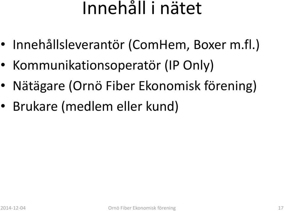 ) Kommunikationsoperatör (IP Only) Nätägare (Ornö