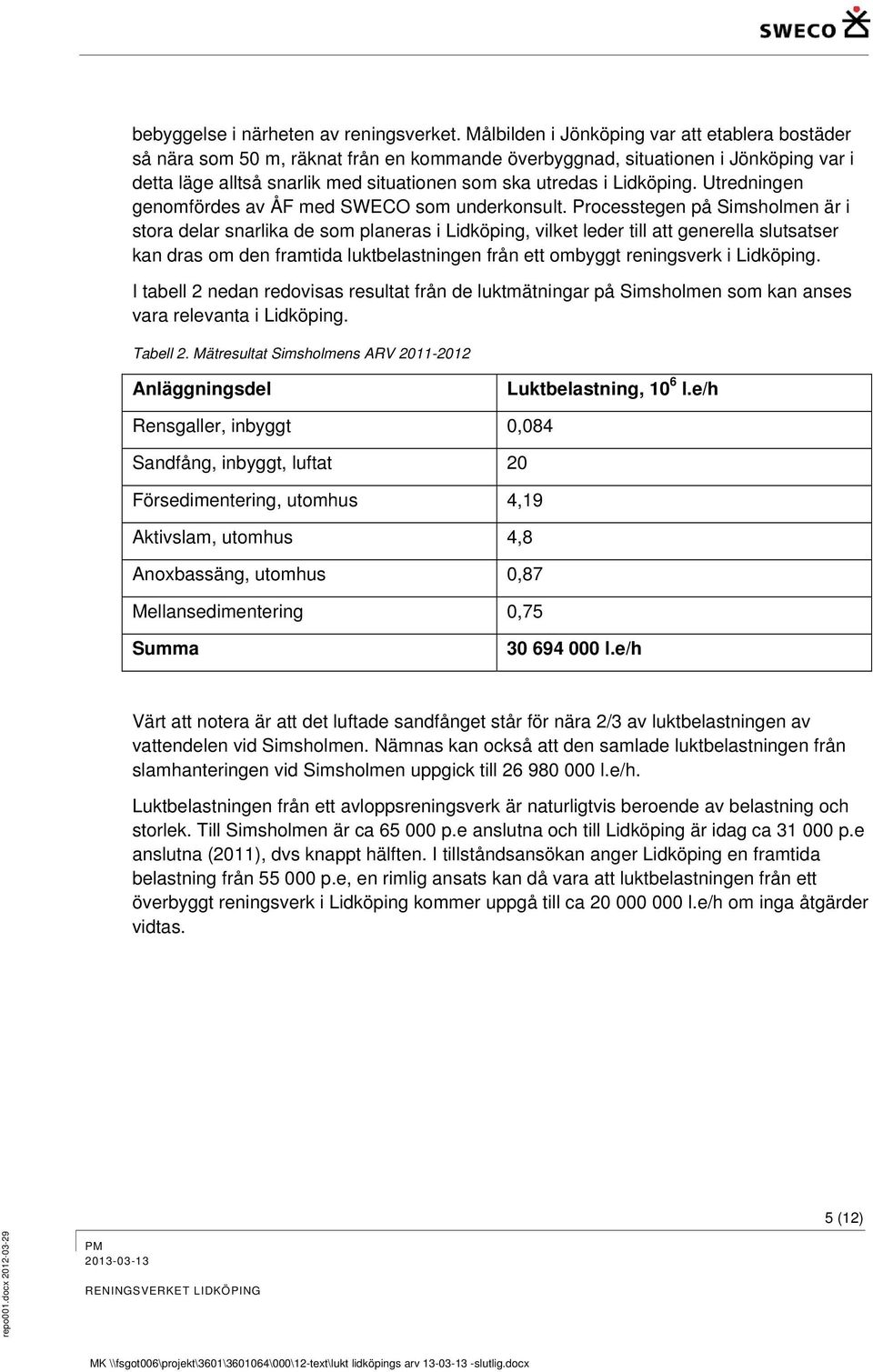 Lidköping. Utredningen genomfördes av ÅF med SWECO som underkonsult.