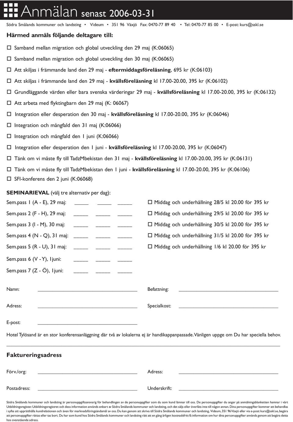 främmande land den 29 maj - eftermiddagsföreläsning, 695 kr (K:06103) Att skiljas i främmande land den 29 maj - kvällsföreläsning kl 17.00-20.