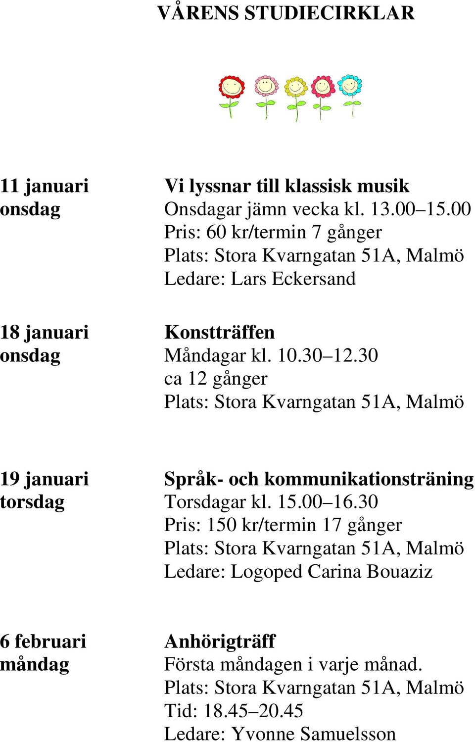 30 ca 12 gånger 19 januari Språk- och kommunikationsträning torsdag Torsdagar kl. 15.00 16.