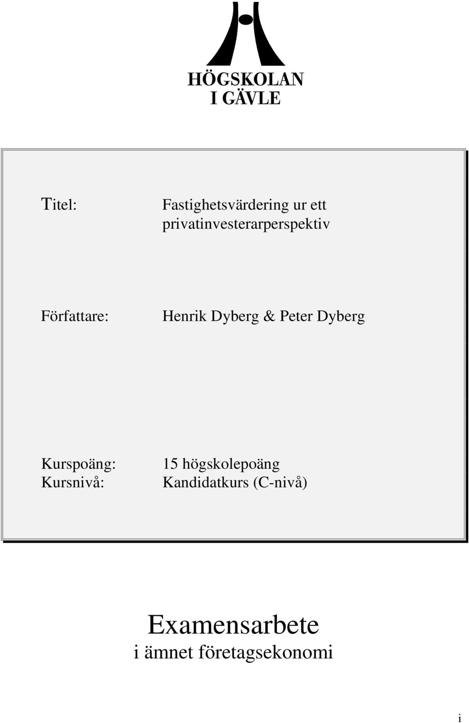 Dyberg & Peter Dyberg Kurspoäng: Kursnivå: 15