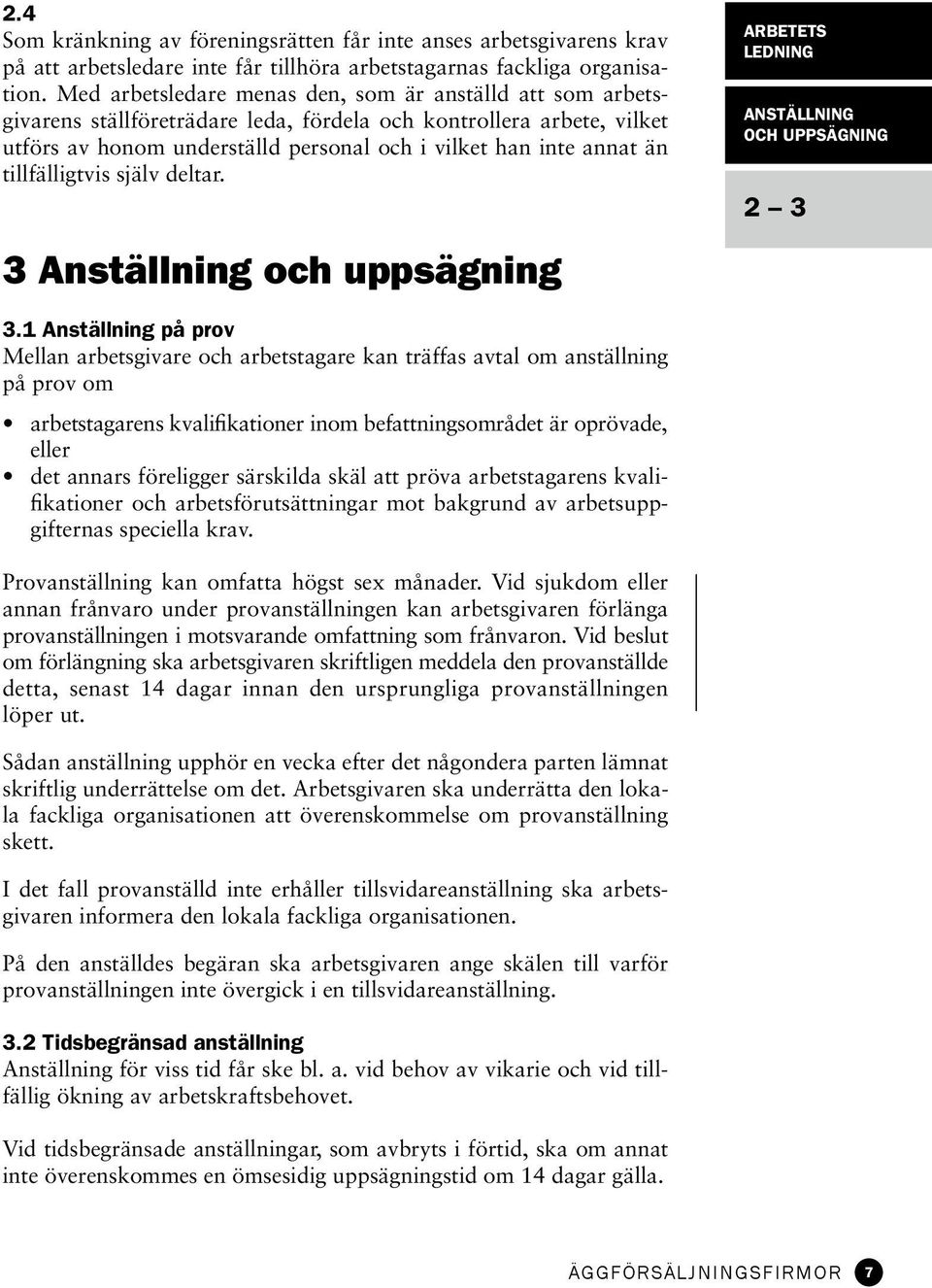 tillfälligtvis själv deltar. 3 Anställning och uppsägning ARBETETS LEDNING ANSTÄLLNING och uppsägning 2 3 3.