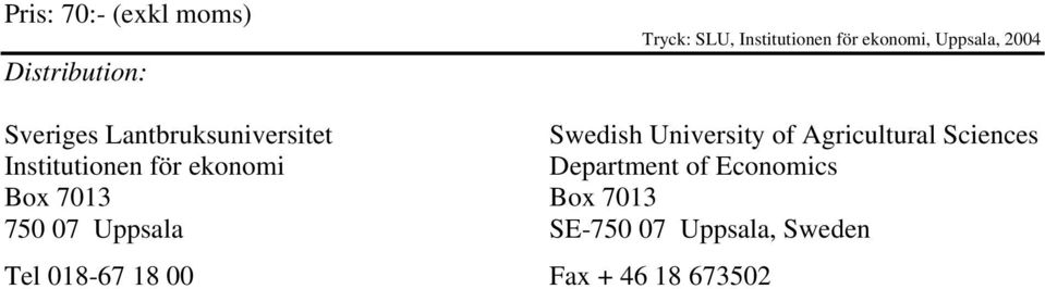 Agricultural Sciences Institutionen för ekonomi Department of Economics Box